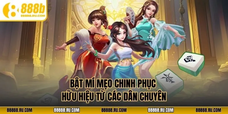 Bật mí mẹo chinh phục hữu hiệu từ các dân chuyên