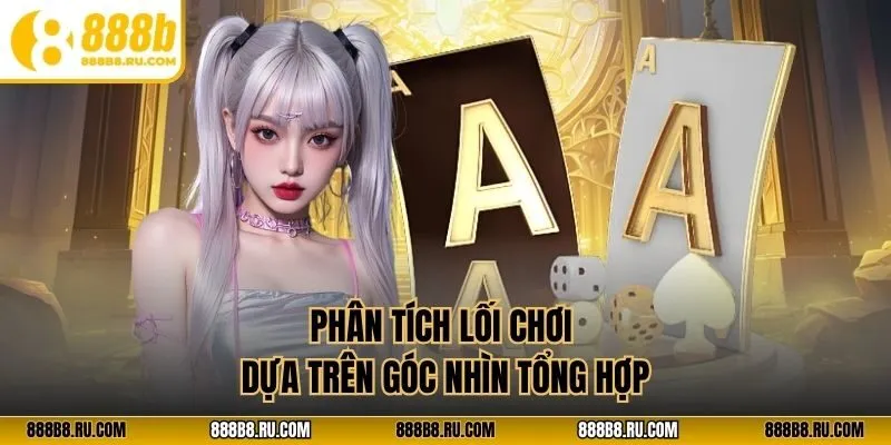 Phân tích lối chơi dựa trên góc nhìn tổng hợp