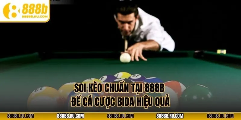 Soi kèo chuẩn tại 888B để cá cược bida hiệu quả