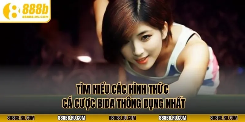 Tìm hiểu các hình thức cá cược bida thông dụng nhất