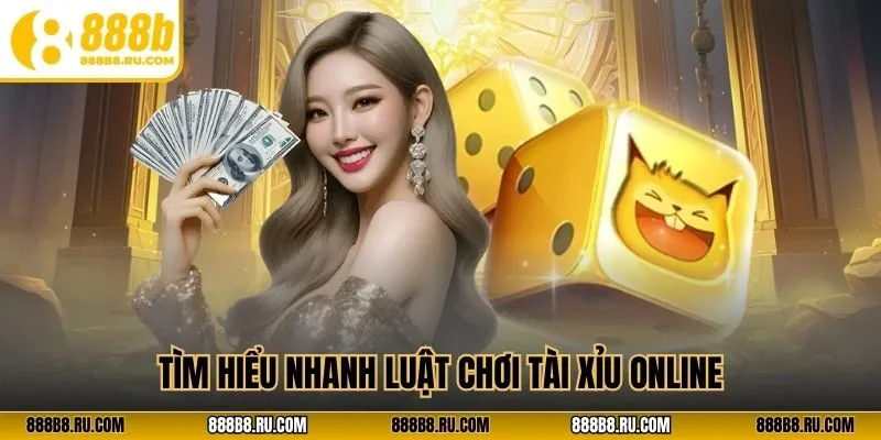 Tìm hiểu nhanh luật chơi tài xỉu online